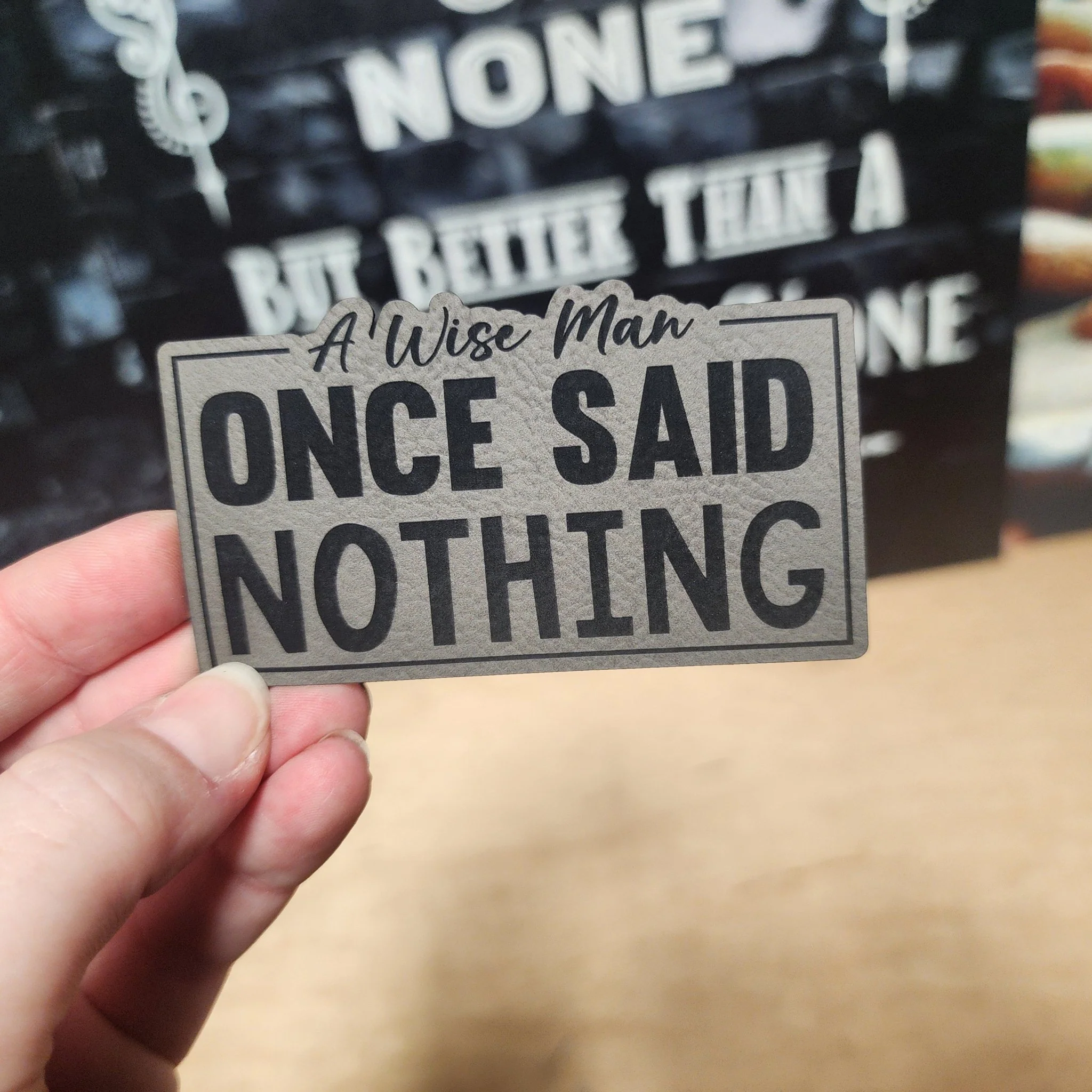 A Wise Man Once Said Nothing Engraved Leatherette Hat Patch - MR01