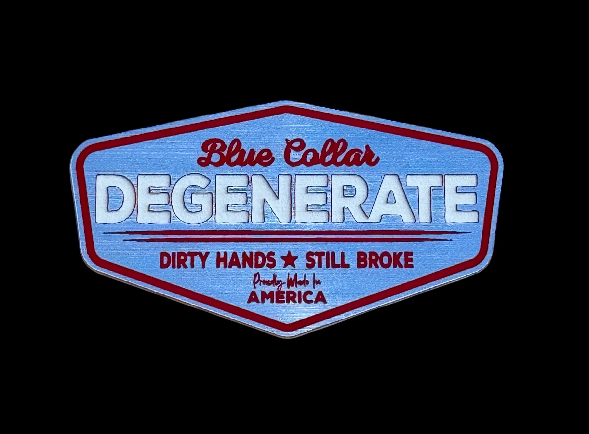 Blue Collar Degenerate - Dirty Hands and Still Broke Acrylic Hat Patch - 6 Colors Available - Image 7