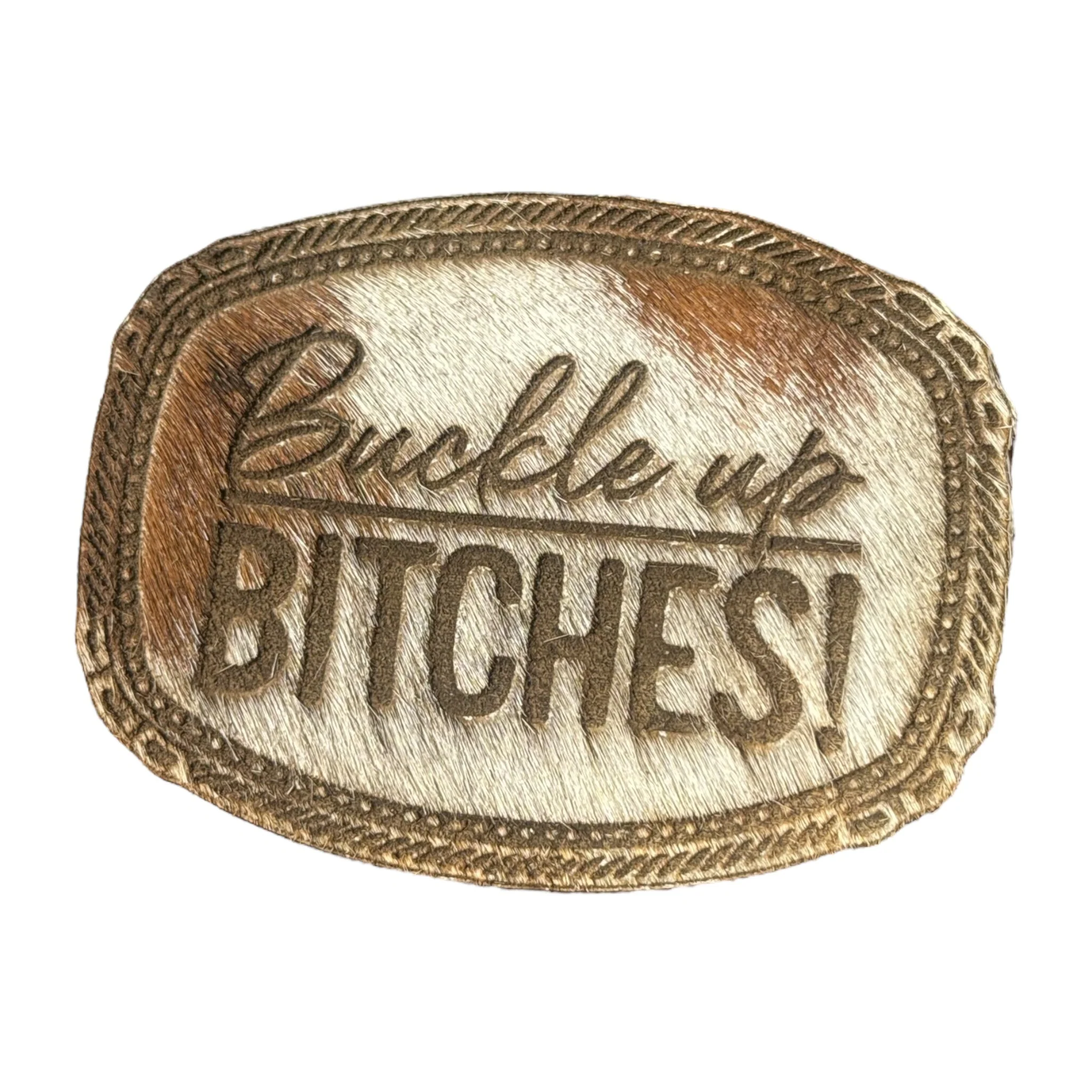 Buckle Up, B*tches