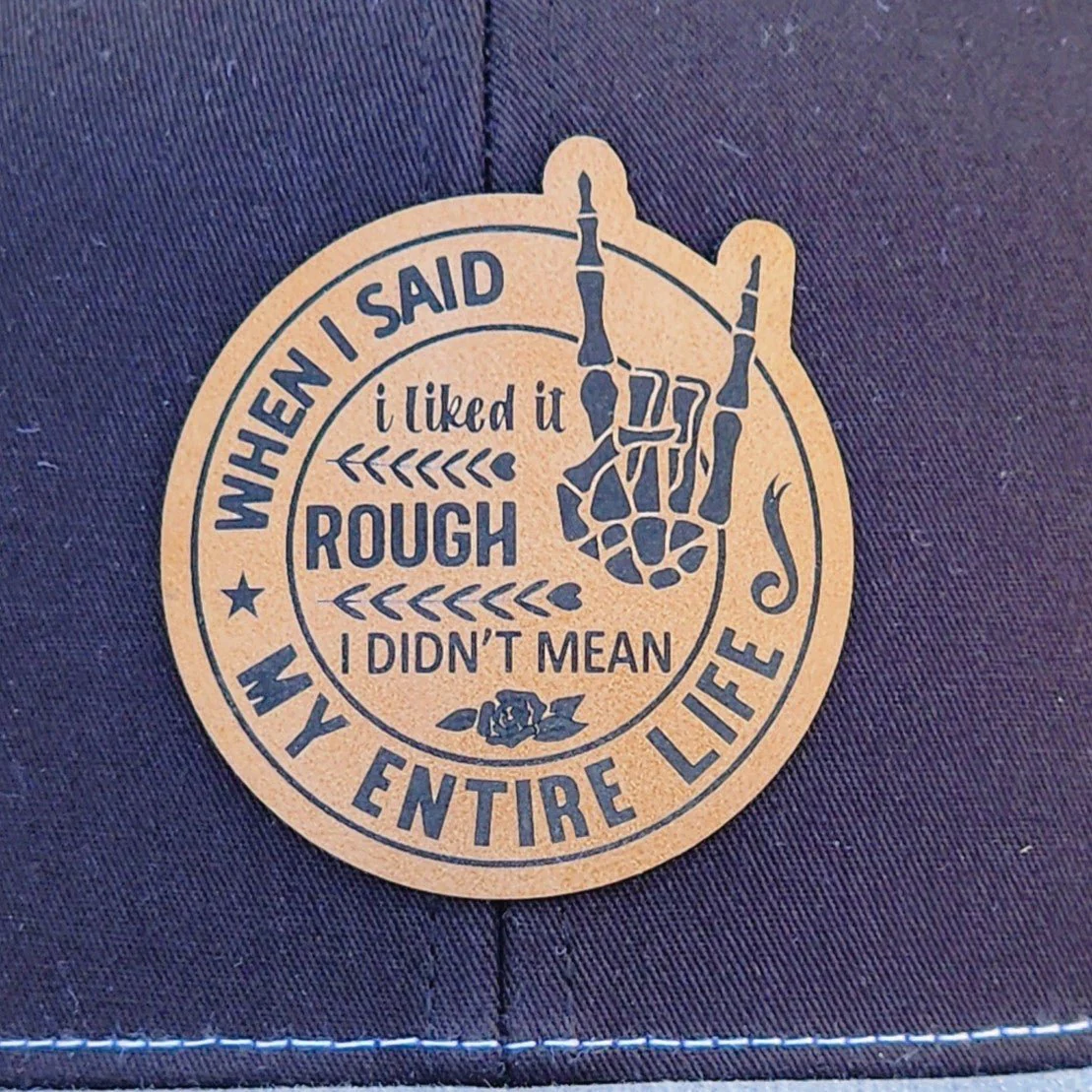 Embracing a Rough Life Engraved Leatherette Hat Patch - MR01