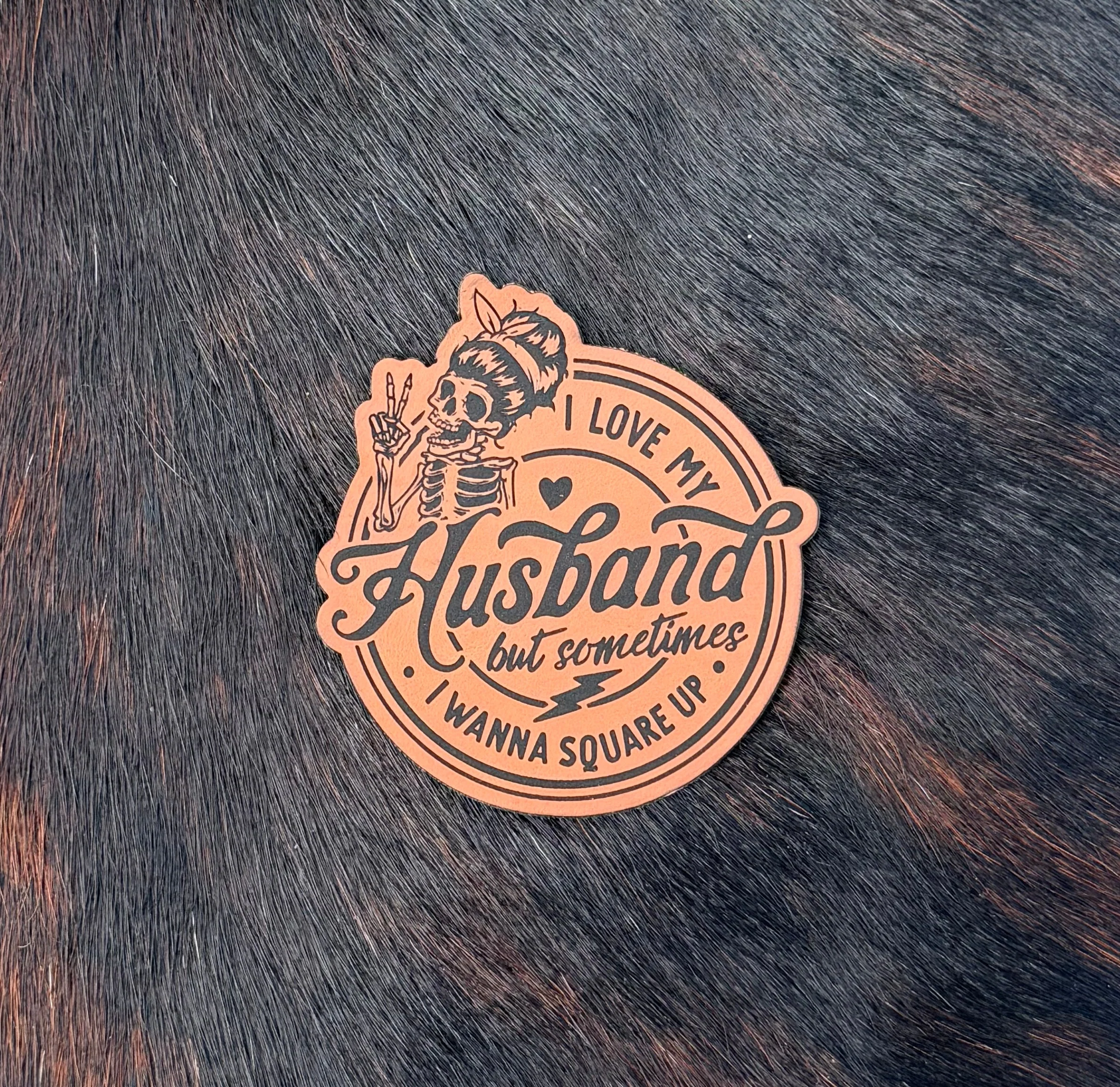 Engraved I Love My Husband But Sometimes I Wanna Square Up Patch