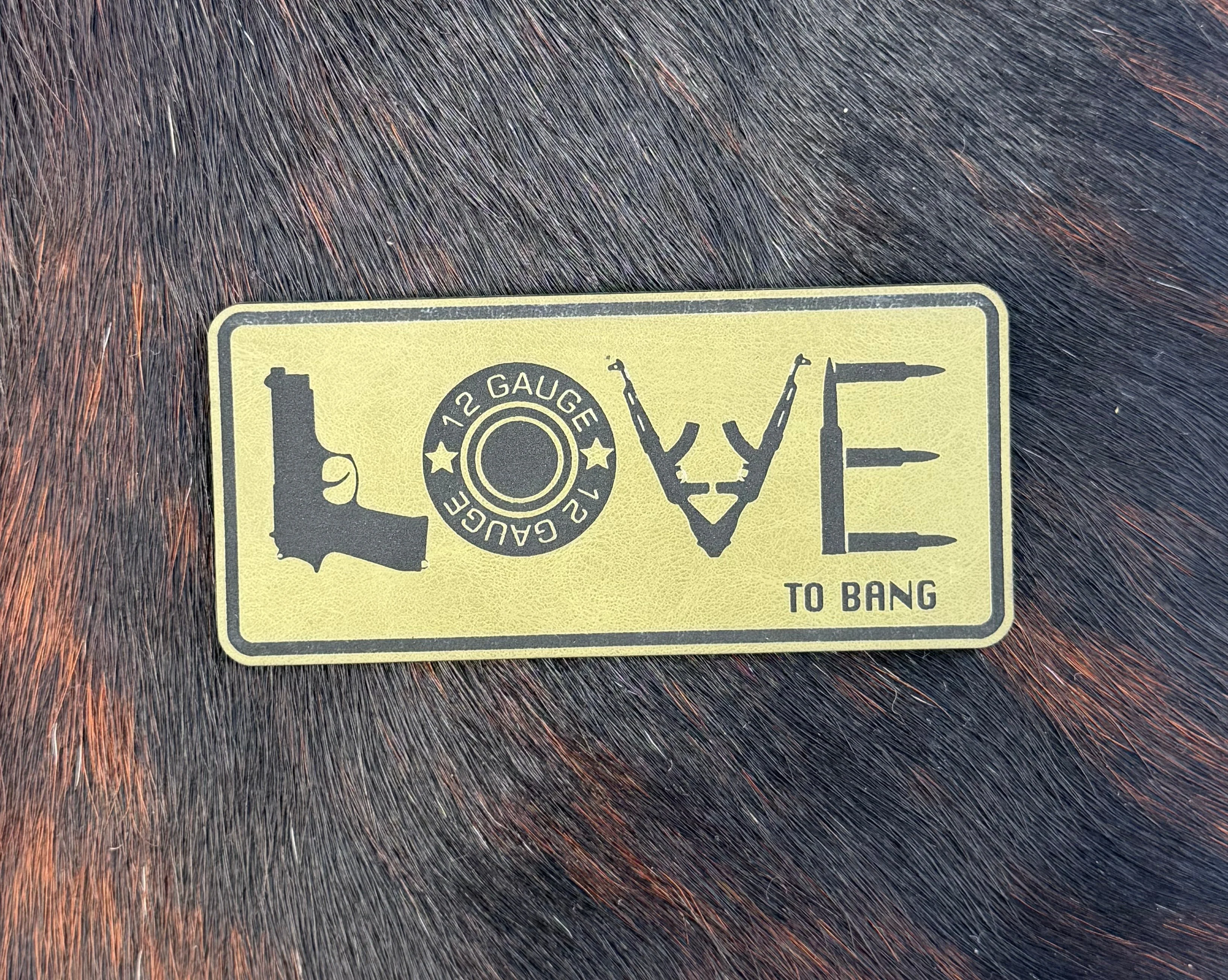 Engraved LOVE to bang (guns) Patch