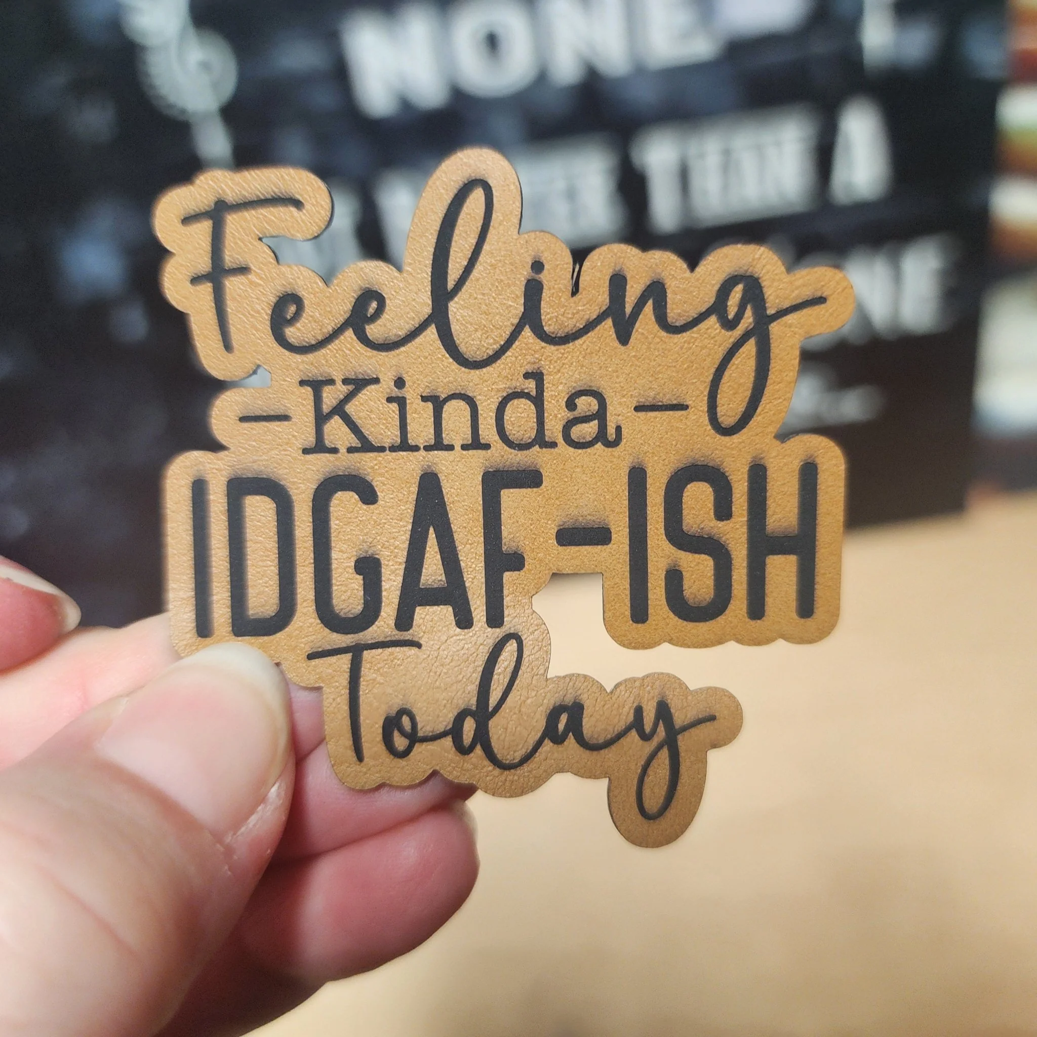 Feeling Kinda IDGAF-ISH Today Engraved Leatherette Hat Patch - MR01 - Image 3