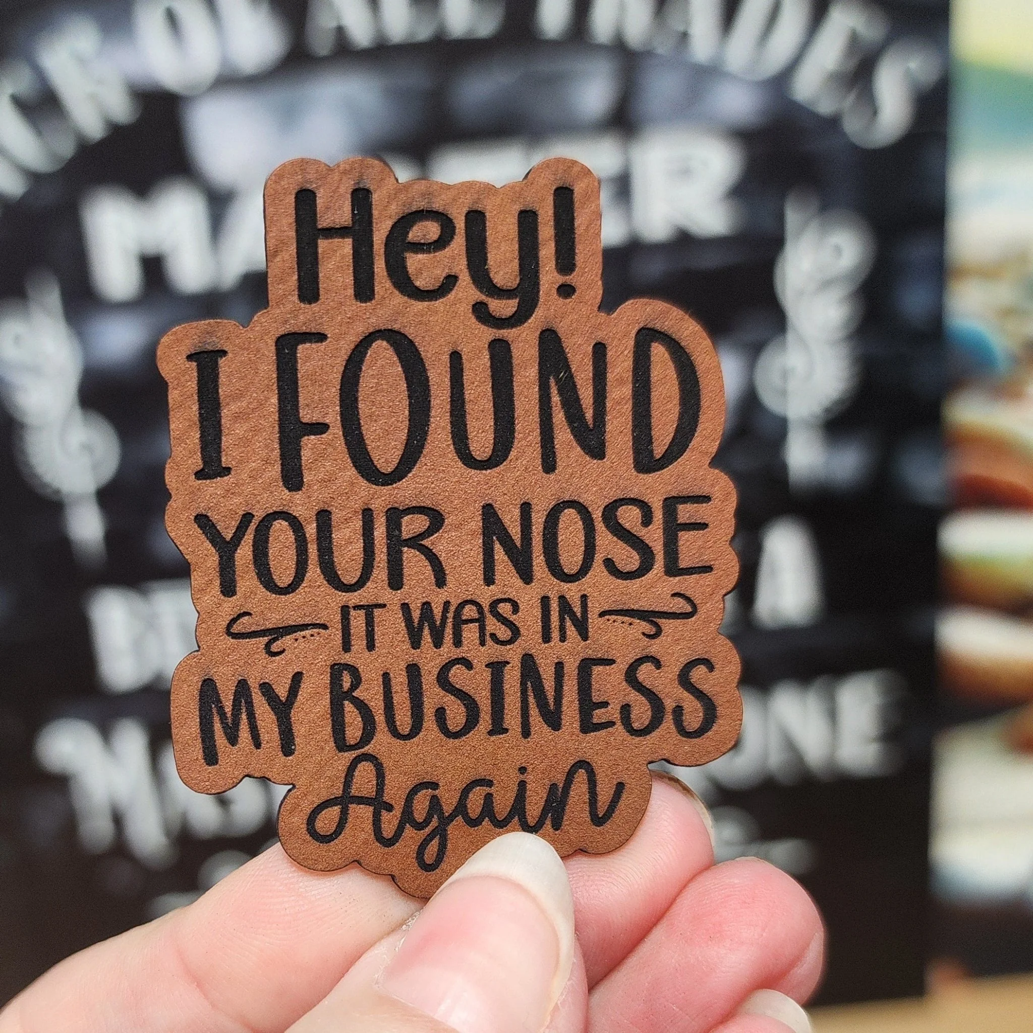 Found Your Nose (Rawhide) Engraved Leatherette Hat Patch - MR01