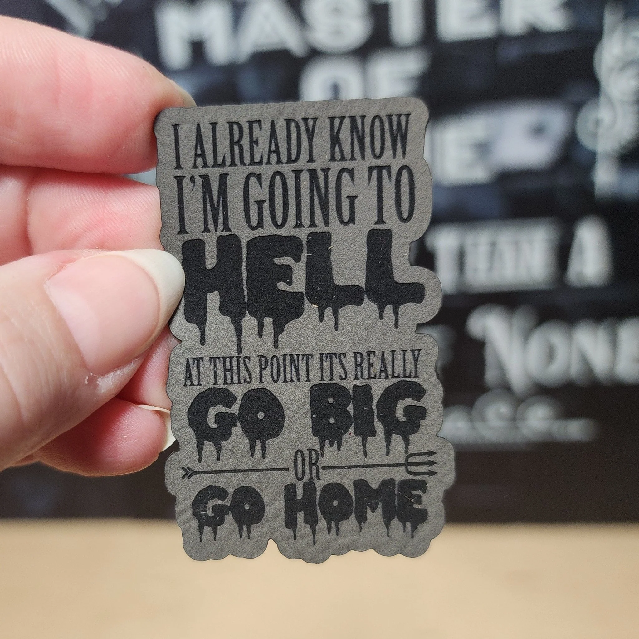 Hellbound: Go Big or Home (Grey) Engraved Leatherette Hat Patch - MR01