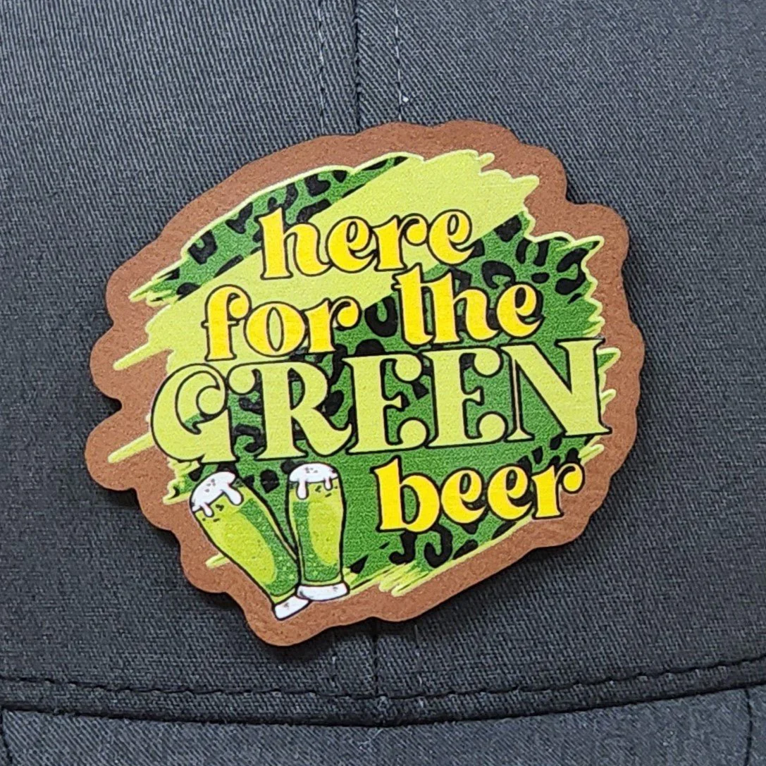 Here for the Green Beer UV Printed Leatherette Hat Patch - MR01