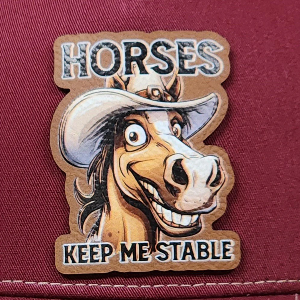 Horses Keep Me Stable UV Printed Leatherette Hat Patch - MR01
