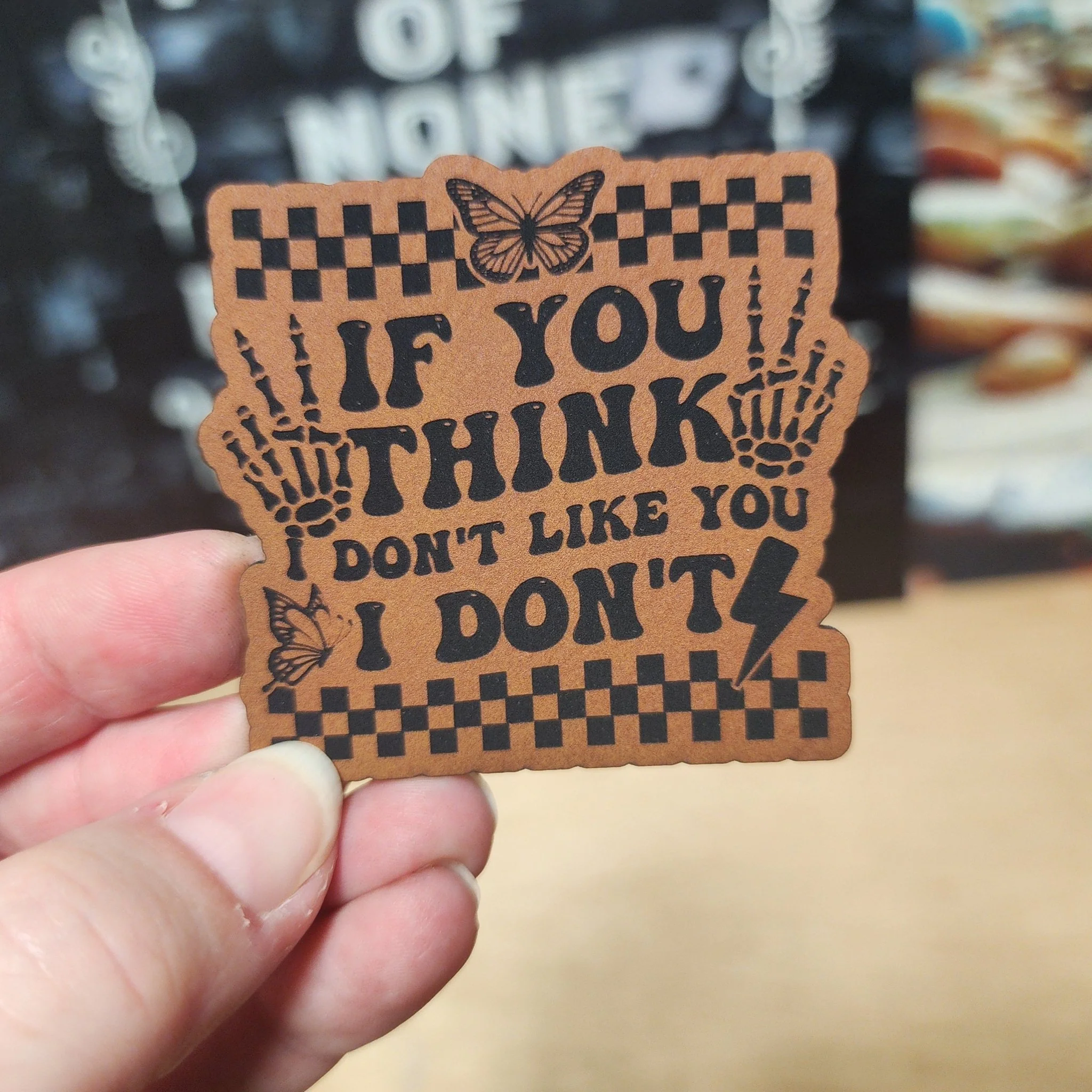I Don't Like You (Rawhide) Engraved Leatherette Hat Patch - MR01