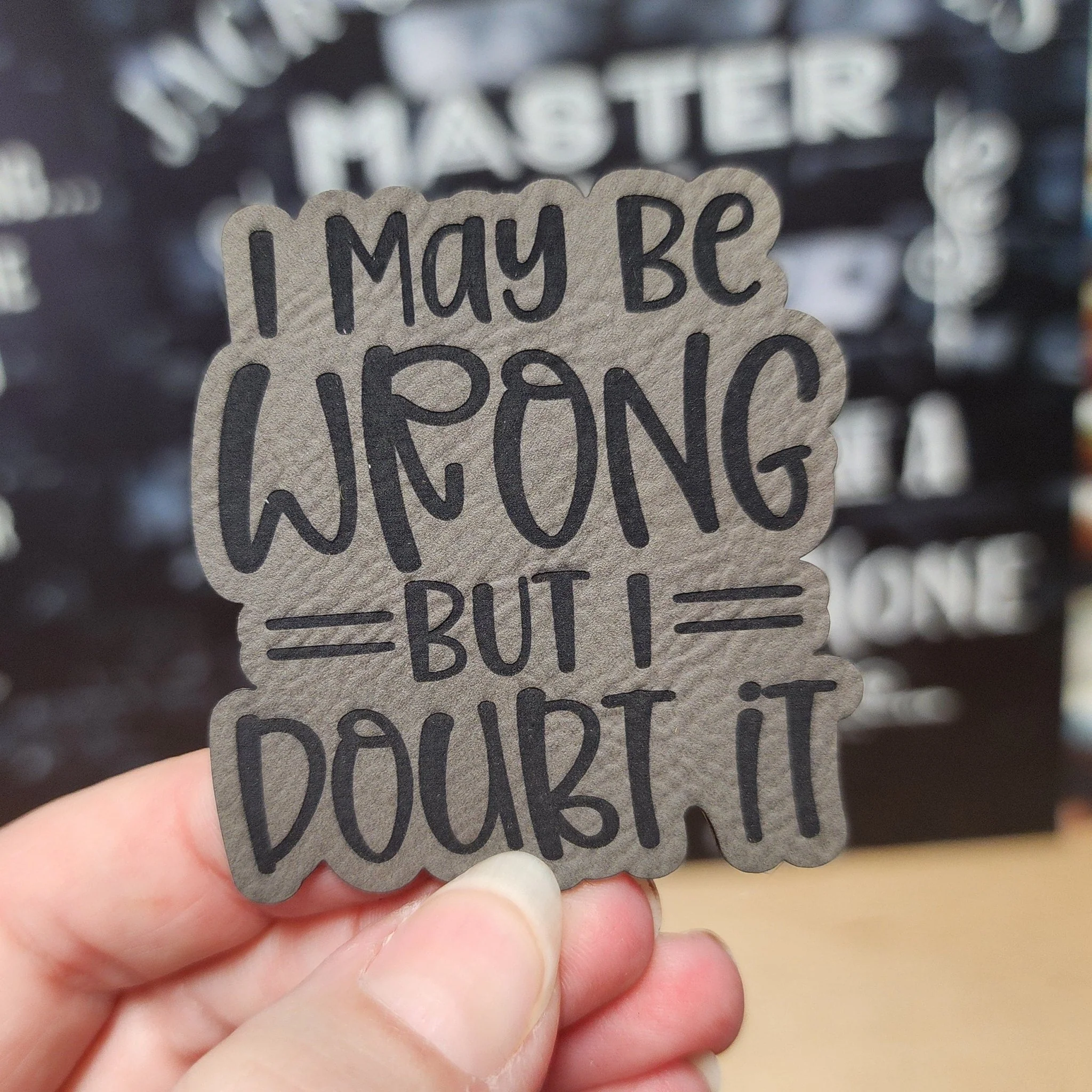 I May Be Wrong (Grey) Engraved Leatherette Hat Patch - MR01