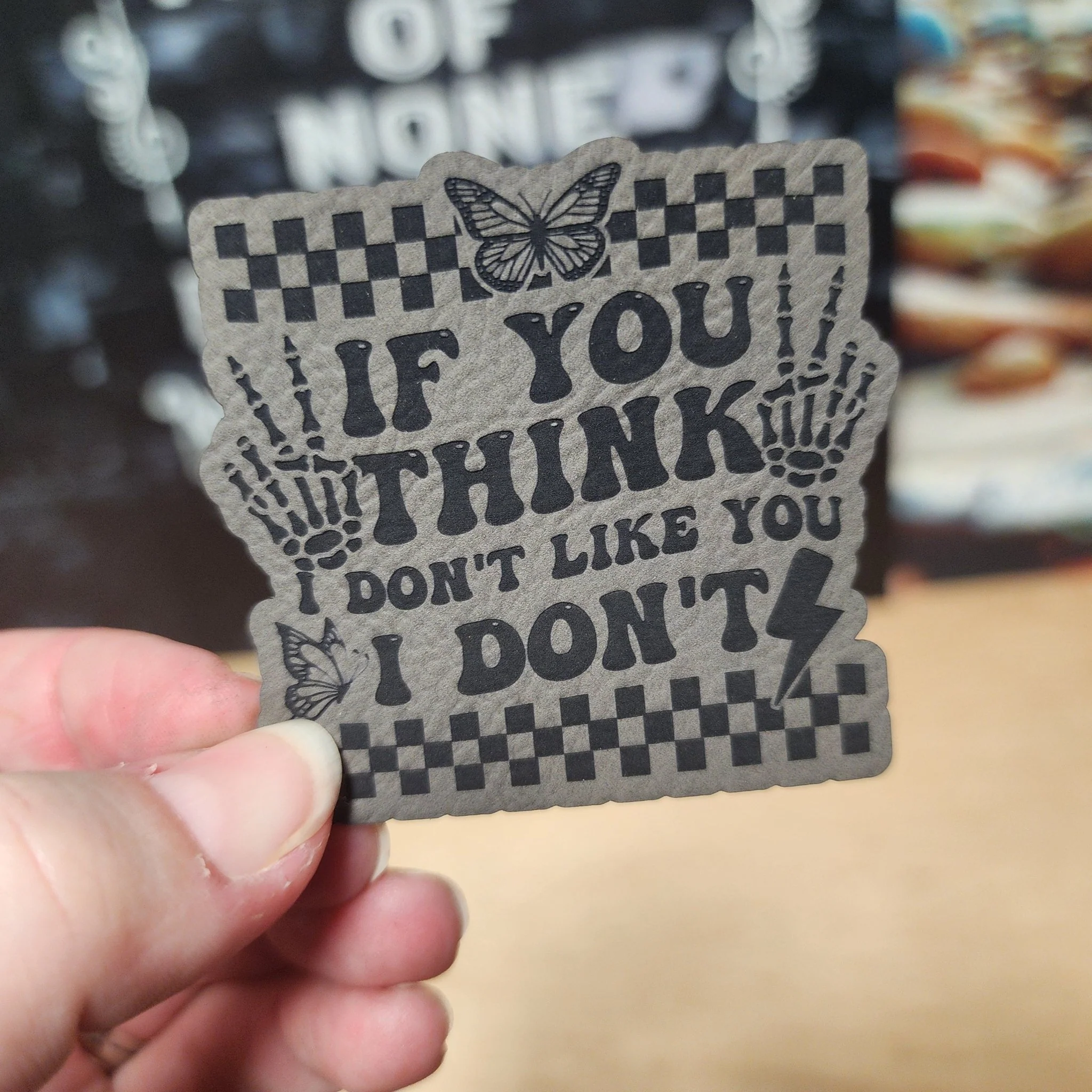 If You Think I Don't Like You (Grey) Engraved Leatherette Hat Patch - MR01