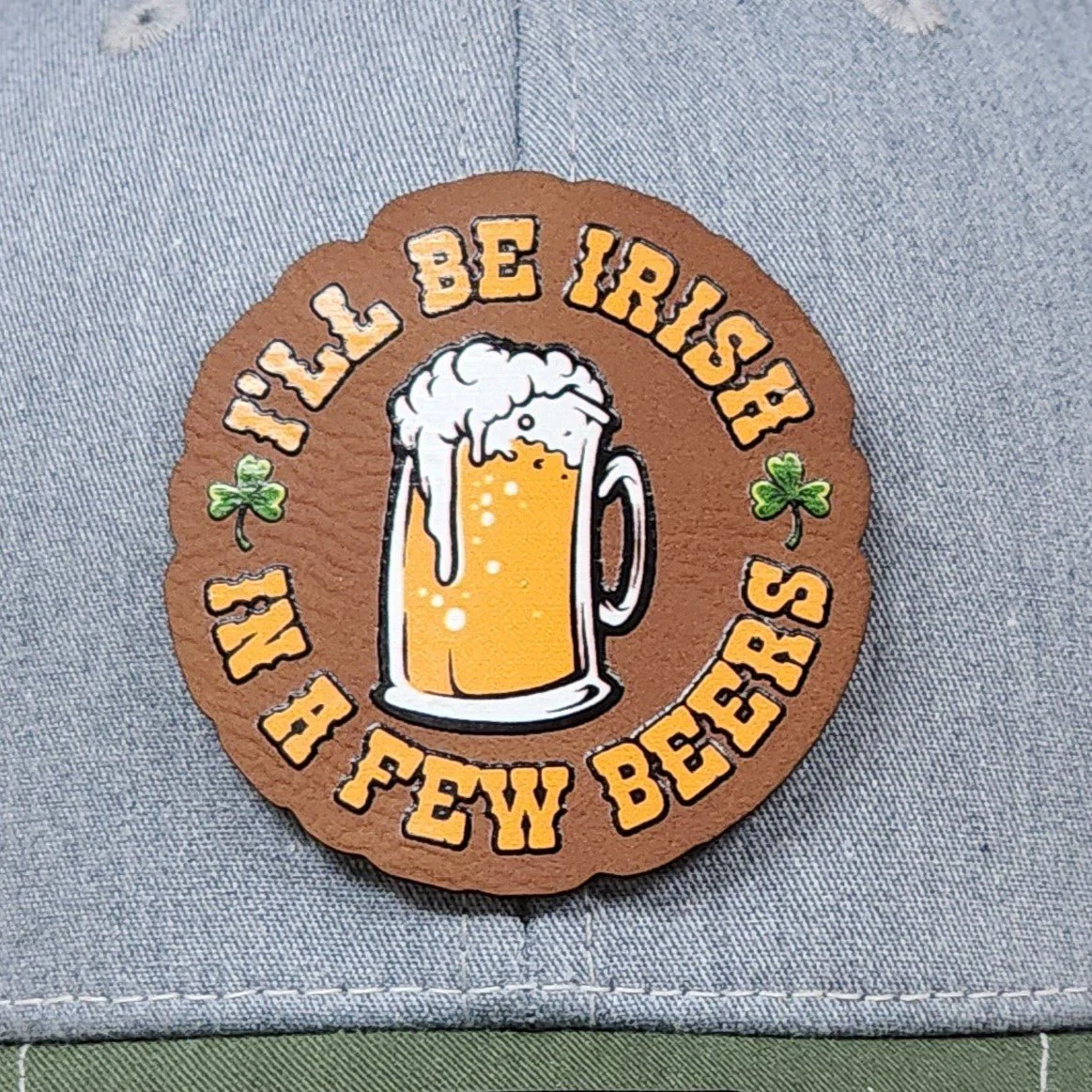 Irish in a Few Beers UV Printed Leatherette Hat Patch - MR01