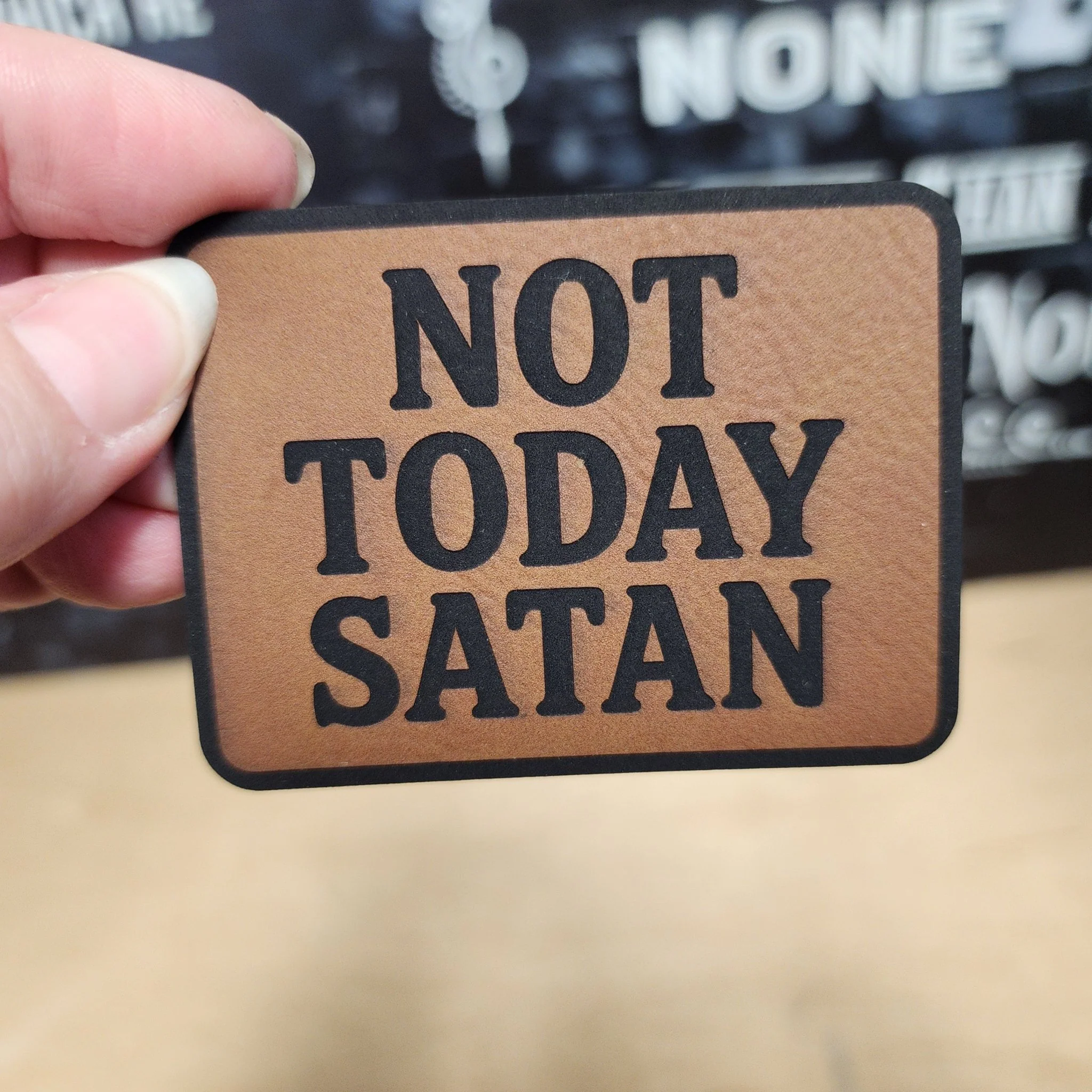 Not Today Satan (Rawhide) Engraved Leatherette Hat Patch - MR01