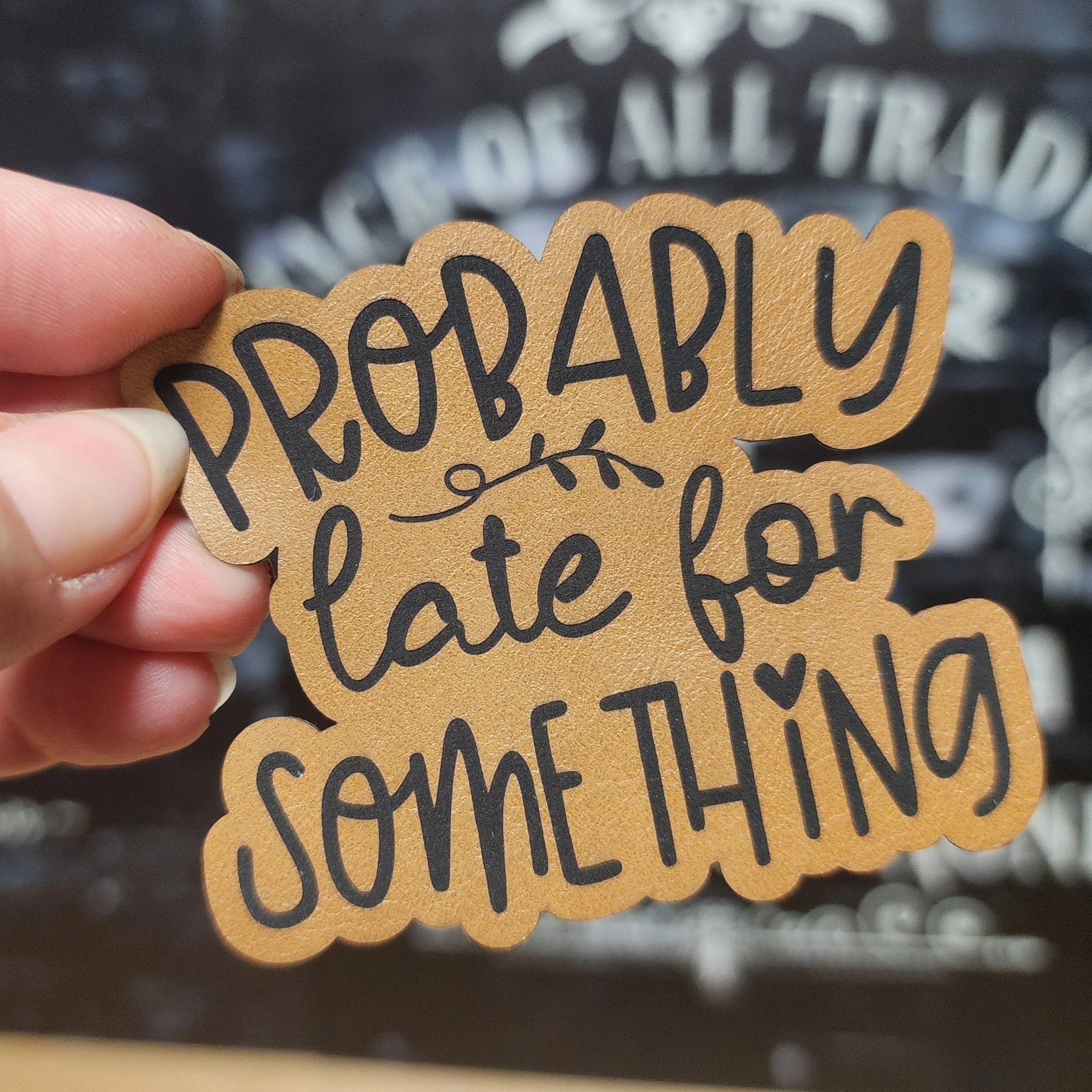 Probably Late for Something Engraved Leatherette Hat Patch - MR01
