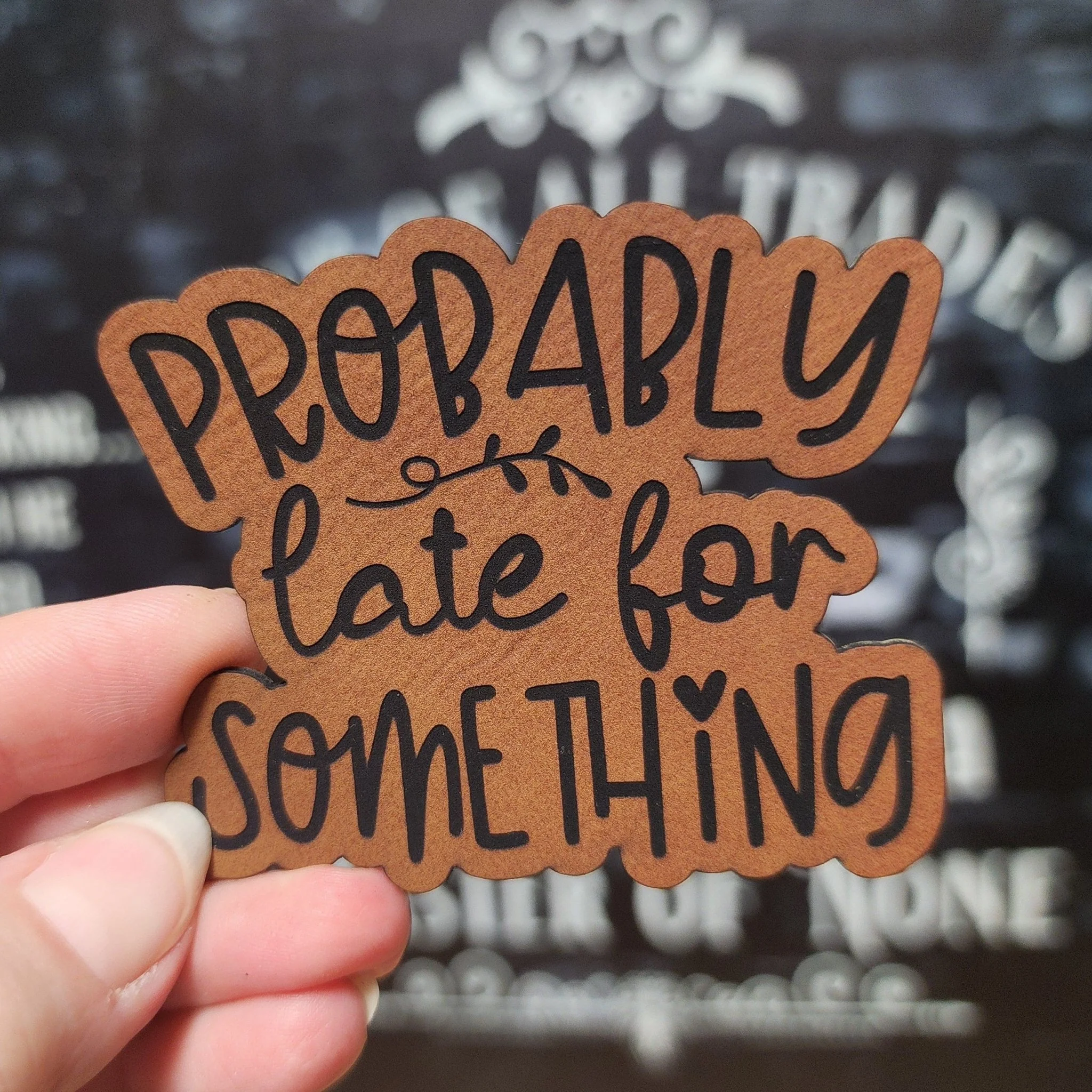 Probably Late for Something (Rawhide) Engraved Leatherette Hat Patch - MR01