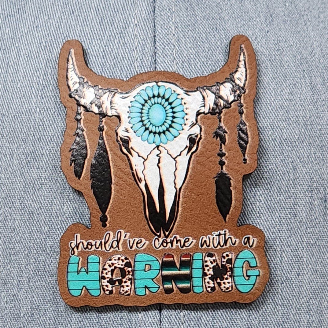 Should've Come with a Warning Patch UV Printed Leatherette Hat Patch - MR01