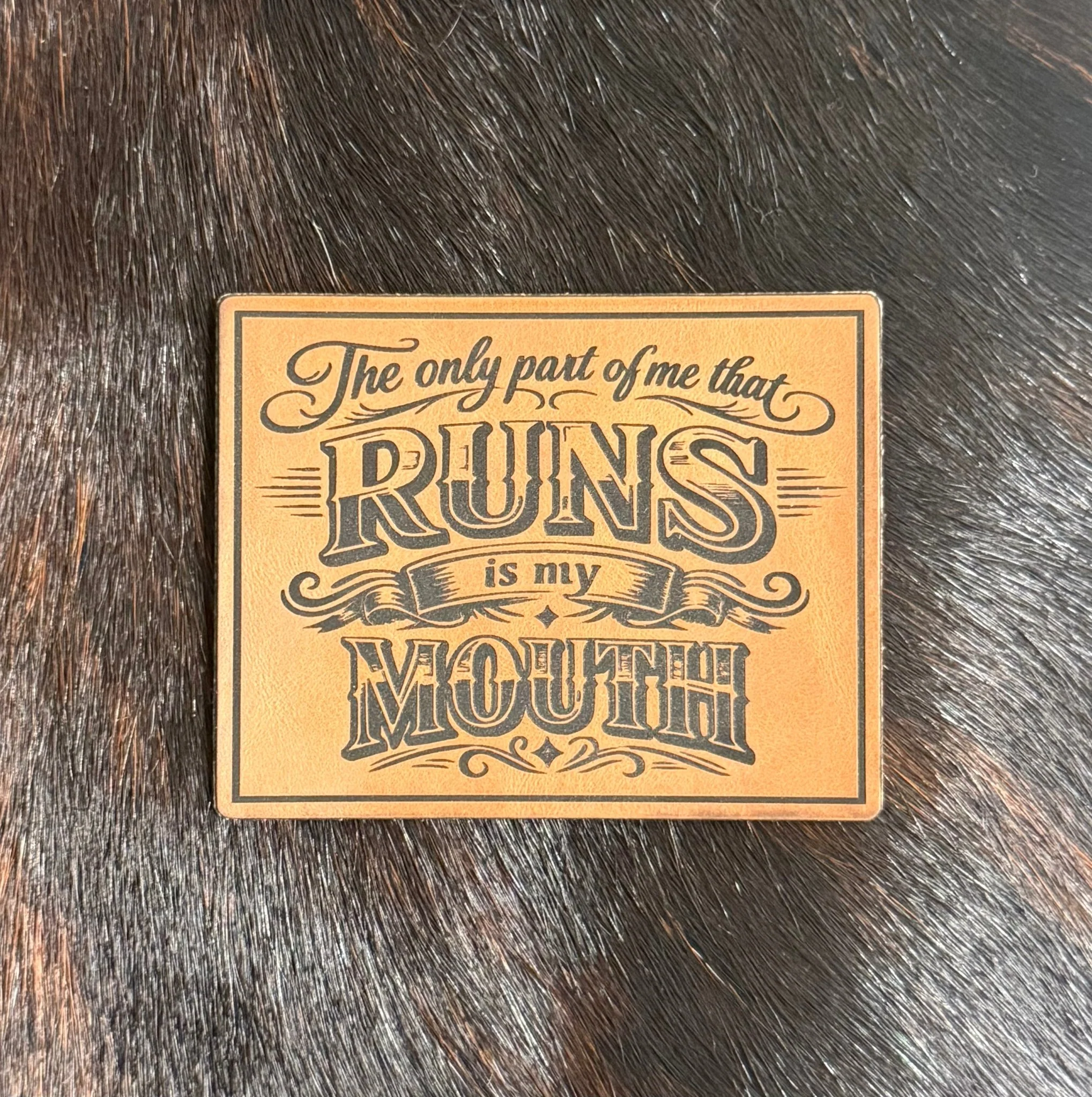 The Only Thing That Runs Is My Mouth Patch