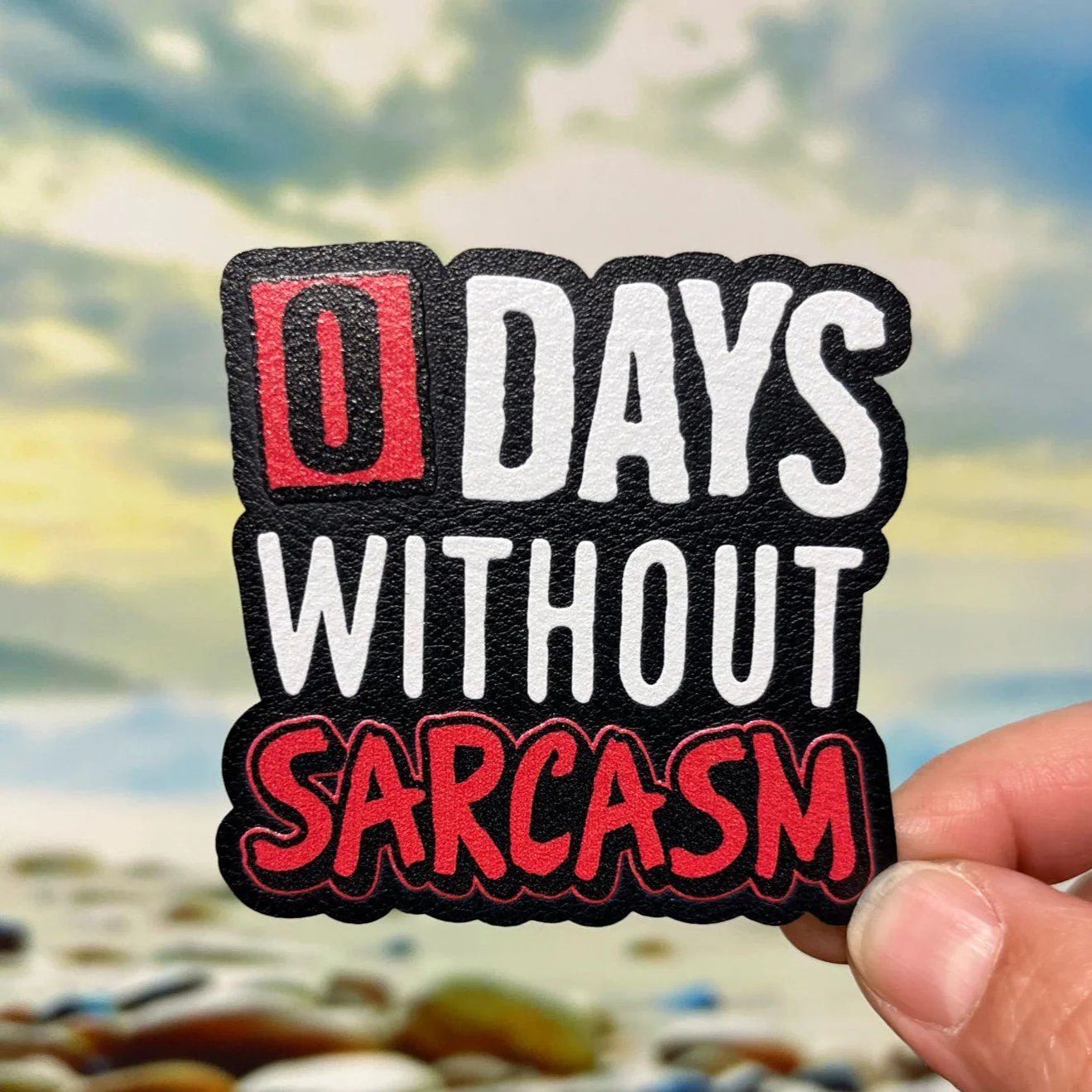 Zero Days Without Sarcasm UV Printed Leatherette Hat Patch - MR01